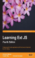 Okładka książki: Learning Ext JS. Create powerful web applications with the new and improved Ext JS 5 library