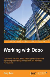 Okładka: Working with Odoo. Learn how to use Odoo, a resourceful, open source business application platform designed to transform and modernize your business