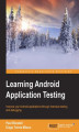 Okładka książki: Learning Android Application Testing. Improve your Android applications through intensive testing and debugging