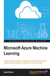 Okładka: Microsoft Azure Machine Learning. Explore predictive analytics using step-by-step tutorials and build models to make prediction in a jiffy with a few mouse clicks