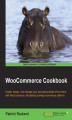 Okładka książki: WooCommerce Cookbook. WooCommerce makes it easy to create, design, and manage your own personalized eCommerce store - this WooCommerce tutorial will show you how to get started
