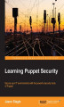 Okładka książki: Learning Puppet Security. Secure your IT environments with the powerful security tools of Puppet
