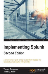 Okładka: Implementing Splunk. A comprehensive guide to help you transform Big Data into valuable business insights with Splunk 6.2