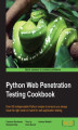 Okładka książki: Python Web Penetration Testing Cookbook. Over 60 indispensable Python recipes to ensure you always have the right code on hand for web application testing