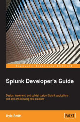 Okładka: Splunk Developer's Guide. Design, implement, and publish custom Splunk applications and add-ons following best practices