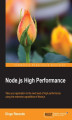 Okładka książki: Node.js High Performance. Take your application to the next level of high performance using the extensive capabilities of Node.js