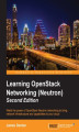 Okładka książki: Learning OpenStack Networking (Neutron). Wield the power of OpenStack Neutron networking to bring network infrastructure and capabilities to your cloud