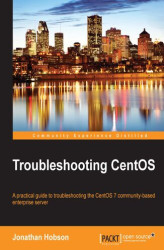 Okładka: Troubleshooting CentOS. A practical guide to troubleshooting the CentOS 7 community-based enterprise server
