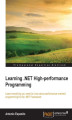 Okładka książki: Learning .NET High-performance Programming. Learn everything you need to know about performance-oriented programming for the .NET Framework