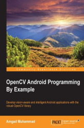 Okładka: OpenCV Android Programming By Example. Leverage OpenCV to develop vision-aware and intelligent Android applications