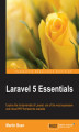 Okładka książki: Laravel 5 Essentials. Explore the fundamentals of Laravel, one of the most expressive and robust PHP frameworks available