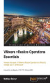 Okładka książki: VMware vRealize Operations Essentials. Harness the power of VMware vRealize Operations to efficiently manage your IT infrastructure