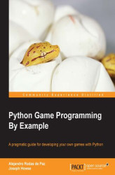 Okładka: Python Game Programming By Example. A pragmatic guide for developing your own games with Python
