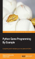 Okładka książki: Python Game Programming By Example. A pragmatic guide for developing your own games with Python
