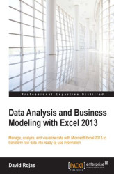 Okładka: Data Analysis and Business Modeling with Excel 2013. Manage, analyze, and visualize data with Microsoft Excel 2013 to transform raw data into ready to use information