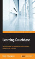 Okładka książki: Learning Couchbase. Design documents and implement real world e-commerce applications with Couchbase