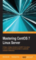 Okładka książki: Mastering CentOS 7 Linux Server