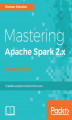 Okładka książki: Mastering Apache Spark 2.x - Second Edition
