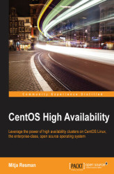Okładka: CentOS High Availability. Leverage the power of high availability clusters on CentOS Linux, the enterprise-class, open source operating system