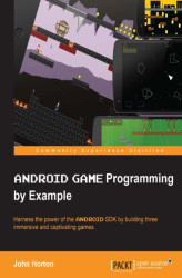 Okładka: Android Game Programming by Example. Harness the power of the Android SDK by building three immersive and captivating games