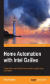 Okładka książki: Home Automation with Intel Galileo. Create thrilling and intricate home automation projects using Intel Galileo