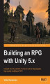Okładka książki: Building an RPG with Unity 5.x