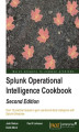 Okładka książki: Splunk Operational Intelligence Cookbook. Transform Big Data into business-critical insights and rethink operational Intelligence with Splunk  - Second Edition