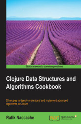 Okładka: Clojure Data Structures and Algorithms Cookbook. 25 recipes to deeply understand and implement advanced algorithms in Clojure