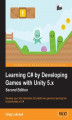 Okładka książki: Learning C# by Developing Games with Unity 5.x. Second Edition