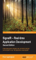 Okładka książki: SignalR - Real-time Application Development. A fast-paced guide to develop, test, and deliver real-time communication in your .NET applications using SignalR