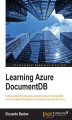 Okładka książki: Learning Azure DocumentDB. Create outstanding enterprise solutions around DocumentDB using the latest technologies and programming tools with Azure