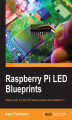 Okładka książki: Raspberry Pi LED Blueprints. Design, build, and test LED-based projects using the Raspberry Pi
