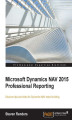 Okładka książki: Microsoft Dynamics NAV 2015 Professional Reporting. Discover tips and trick for Dynamics NAV report building