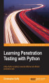 Okładka książki: Learning Penetration Testing with Python. Utilize Python scripting to execute effective and efficient penetration tests