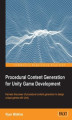 Okładka książki: Procedural Content Generation for Unity Game Development