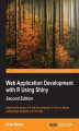 Okładka książki: Web Application Development with R Using Shiny. Integrate the power of R with the simplicity of Shiny to deliver cutting-edge analytics over the Web - Second Edition