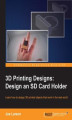 Okładka książki: 3D Printing Designs: Design an SD Card Holder