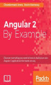 Okładka książki: Angular 2 By Example