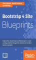 Okładka książki: Bootstrap 4 Site Blueprints. Design mobile-first responsive websites with Bootstrap 4 - Second Edition