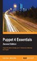 Okładka książki: Puppet 4 Essentials. Acquire skills to manage your IT infrastructure effectively with Puppet - Second Edition
