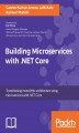 Okładka książki: Building Microservices with .NET Core