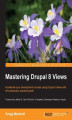 Okładka książki: Mastering Drupal 8 Views