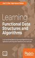 Okładka książki: Learning Functional Data Structures and Algorithms