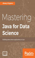 Okładka książki: Mastering Java for Data Science