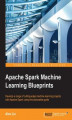 Okładka książki: Apache Spark Machine Learning Blueprints