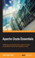 Okładka książki: Apache Oozie Essentials. Unleash the power of Apache Oozie to create and manage your big data and machine learning pipelines in one go