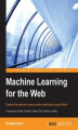 Okładka książki: Machine Learning for the Web
