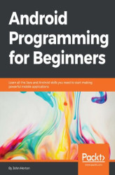 Okładka: Android Programming for Beginners. Learn all the Java and Android skills you need to start making powerful mobile applications