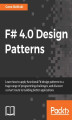 Okładka książki: F# 4.0 Design Patterns. Solve complex problems with functional thinking
