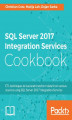 Okładka książki: SQL Server 2017 Integration Services Cookbook